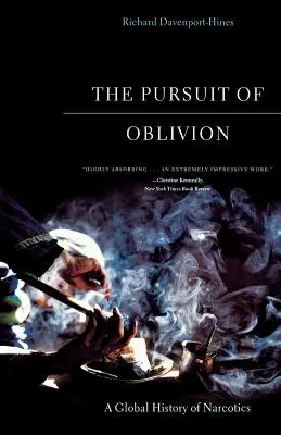 La búsqueda del olvido: Una historia global de los estupefacientes - The Pursuit of Oblivion: A Global History of Narcotics