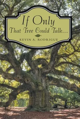 Si el árbol hablara ... - If Only That Tree Could Talk ...