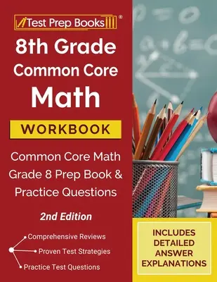 Libro de Trabajo de Matemáticas Básicas Comunes de 8º Grado: Common Core Math Grade 8 Libro de preparación y preguntas de práctica [2 ª edición] - 8th Grade Common Core Math Workbook: Common Core Math Grade 8 Prep Book and Practice Questions [2nd Edition]