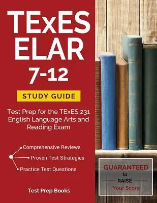 TExES ELAR 7-12 Guía de Estudio: Preparación para el examen TExES 231 de Artes del Lenguaje Inglés y Lectura - TExES ELAR 7-12 Study Guide: Test Prep for the TExES 231 English Language Arts and Reading Exam