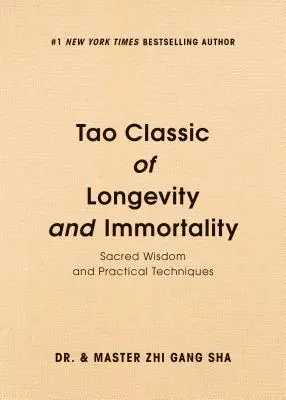 Clásico Tao de la Longevidad y la Inmortalidad: Sabiduría Sagrada y Técnicas Prácticas - Tao Classic of Longevity and Immortality: Sacred Wisdom and Practical Techniques