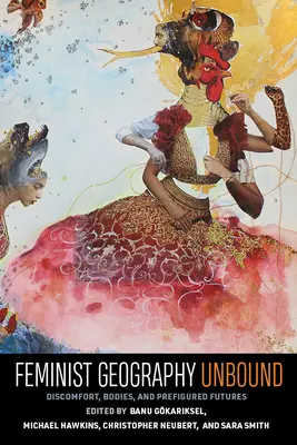Geografía feminista sin fronteras: Malestar, cuerpos y futuros prefigurados - Feminist Geography Unbound: Discomfort, Bodies, and Prefigured Futures