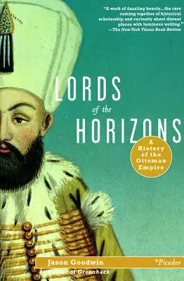 Señores de los Horizontes: Historia del Imperio Otomano - Lords of the Horizons: A History of the Ottoman Empire