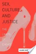 Sexo, cultura y justicia: Los límites de la elección - Sex, Culture, and Justice: The Limits of Choice