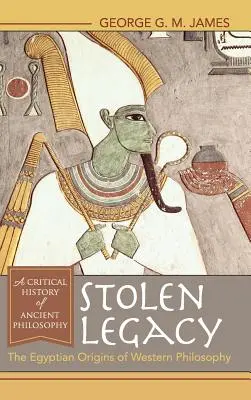 Legado robado: Los orígenes egipcios de la filosofía occidental - Stolen Legacy: The Egyptian Origins of Western Philosophy