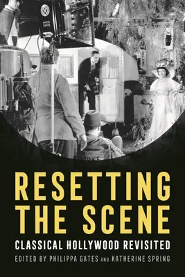 Resetting the Scene: Hollywood clásico revisitado - Resetting the Scene: Classical Hollywood Revisited