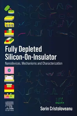 Silicon-On-Insulator: Nanodispositivos, mecanismos y caracterización - Fully Depleted Silicon-On-Insulator: Nanodevices, Mechanisms and Characterization