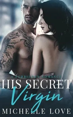 Su virgen secreta: Un romance prohibido - His Secret Virgin: A Forbidden Romance