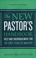 Manual del nuevo pastor: Ayuda y aliento para los primeros años de ministerio - The New Pastor's Handbook: Help and Encouragement for the First Years of Ministry