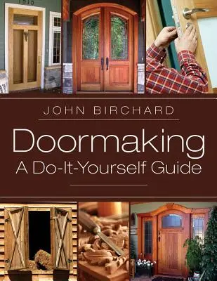 Fabricación de puertas: Guía práctica - Doormaking: A Do-It-Yourself Guide