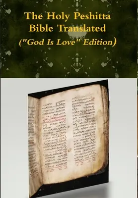 La Santa Biblia Peshita Traducida (Edición Dios es Amor) - The Holy Peshitta Bible Translated (God Is Love Edition)