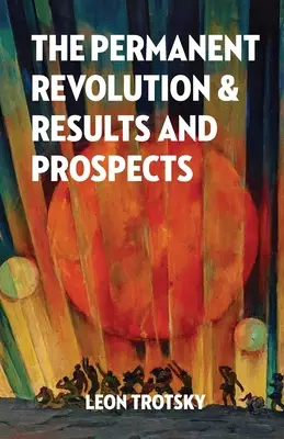 La revolución permanente, resultados y perspectivas - The Permanent Revolution and Results and Prospects