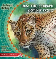 Cómo le salieron las manchas al leopardo: Lo mejor de Just So Stories - How the Leopard Got His Spots: The Best of Just So Stories