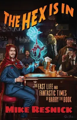 The Hex Is In: La vida rápida y los tiempos fantásticos de Harry el Libro - The Hex Is In: The Fast Life and Fantastic Times of Harry the Book