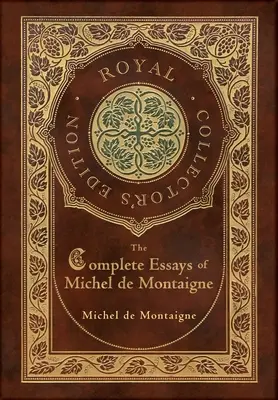 Los ensayos completos de Michel de Montaigne (Real Edición de Coleccionista) (Tapa dura plastificada con sobrecubierta) - The Complete Essays of Michel de Montaigne (Royal Collector's Edition) (Case Laminate Hardcover with Jacket)