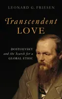 El amor trascendente: Dostoievski y la búsqueda de una ética global - Transcendent Love: Dostoevsky and the Search for a Global Ethic