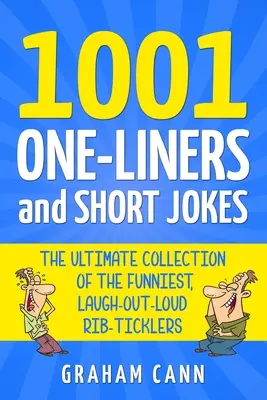 1001 frases y chistes cortos: La colección definitiva de los chistes más divertidos que hacen reír a carcajadas - 1001 One-Liners and Short Jokes: The Ultimate Collection Of The Funniest, Laugh-Out-Loud Rib-Ticklers