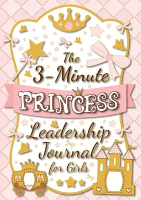 Diario de 3 minutos sobre el liderazgo de las princesas: Una guía para convertirse en una líder positiva y segura de sí misma (Diario de mentalidad de crecimiento para niños) (A5 - 5.8 x 5.8 x 5.8 x 5.8 x 5.8 x 5.8 x 5.8) - The 3-Minute Princess Leadership Journal for Girls: A Guide to Becoming a Confident and Positive Leader (Growth Mindset Journal for Kids) (A5 - 5.8 x