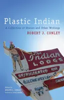 Indio de plástico, 71: Colección de relatos y otros escritos - Plastic Indian, 71: A Collection of Stories and Other Writings