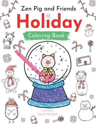 El Cerdo Zen y sus Amigos: Libro de actividades para colorear - Zen Pig and Friends: Holiday Coloring and Activity Book