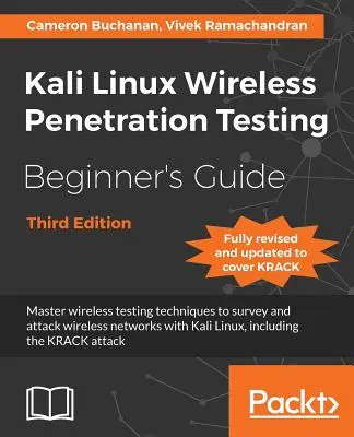 Kali Linux Wireless Penetration Testing Beginner's Guide - Third Edition: Domine las técnicas de pruebas inalámbricas para inspeccionar y atacar redes inalámbricas wi - Kali Linux Wireless Penetration Testing Beginner's Guide - Third Edition: Master wireless testing techniques to survey and attack wireless networks wi