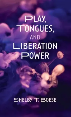 Juego, lenguas y poder de liberación - Play, Tongues, and Liberation Power