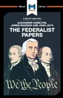 Análisis de los Documentos Federalistas de Alexander Hamilton, James Madison y John Jay - An Analysis of Alexander Hamilton, James Madison, and John Jay's the Federalist Papers