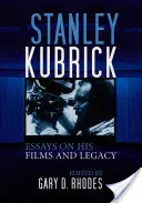 Stanley Kubrick: Ensayos sobre sus películas y su legado - Stanley Kubrick: Essays on His Films and Legacy