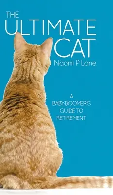 El gato definitivo: Guía para la jubilación de los baby boomers - The Ultimate Cat: A Baby-Boomer's Guide to Retirement