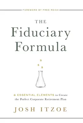 La fórmula fiduciaria: 6 elementos esenciales para crear el plan de jubilación corporativo perfecto - The Fiduciary Formula: 6 Essential Elements to Create the Perfect Corporate Retirement Plan