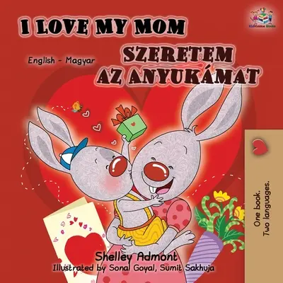 I Love My Mom (Libro bilingüe inglés-húngaro) - I Love My Mom (English Hungarian Bilingual Book)