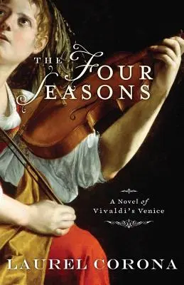 Las cuatro estaciones: Una novela de la Venecia de Vivaldi - The Four Seasons: A Novel of Vivaldi's Venice