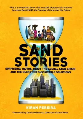 Historias de arena: Verdades sorprendentes sobre la crisis mundial de la arena y la búsqueda de soluciones sostenibles - Sand Stories: Surprising Truths about the Global Sand Crisis and the Quest for Sustainable Solutions