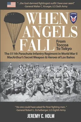 Cuando caen los ángeles: De Toccoa a Tokio: The 511th Parachute Infantry Regiment in World War II MacArthur's Secret Weapon & Heroes of Los - When Angels Fall: From Toccoa to Tokyo: The 511th Parachute Infantry Regiment in World War II MacArthur's Secret Weapon & Heroes of Los