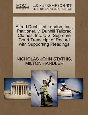 Alfred Dunhill of London, Inc. demandante, V. Dunhill Tailored Clothes, Inc. U.S. Supreme Court Transcript of Record with Supporting Pleadings - Alfred Dunhill of London, Inc., Petitioner, V. Dunhill Tailored Clothes, Inc. U.S. Supreme Court Transcript of Record with Supporting Pleadings