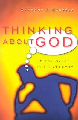 Pensar en Dios: Primeros pasos en filosofía - Thinking about God: First Steps in Philosophy