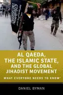 Al Qaeda, el Estado Islámico y el movimiento yihadista global: Lo que todo el mundo debe saber - Al Qaeda, the Islamic State, and the Global Jihadist Movement: What Everyone Needs to Know