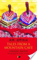 Cuentos de una cueva de montaña: Historias del noreste de Japón - Tales from a Mountain Cave: Stories from Japan's Northeast