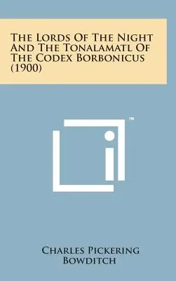 Los Señores de la Noche y el Tonalamatl del Codex Borbonicus (1900) - The Lords of the Night and the Tonalamatl of the Codex Borbonicus (1900)