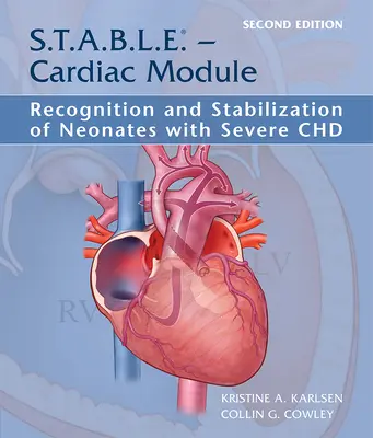 S.T.A.B.L.E. - Módulo cardíaco: Reconocimiento y estabilización de neonatos con cardiopatía isquémica grave: Reconocimiento y estabilización de neonatos con cardiopatía isquémica grave - S.T.A.B.L.E. - Cardiac Module: Recognition and Stabilization of Neonates with Severe Chd: Recognition and Stabilization of Neonates with Severe Chd