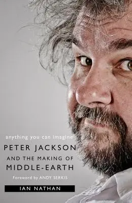 Todo lo que puedas imaginar: Peter Jackson y la creación de la Tierra Media - Anything You Can Imagine: Peter Jackson and the Making of Middle-Earth