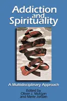 Adicción y espiritualidad: Un enfoque multidisciplinar - Addiction and Spirituality: A Multidisciplinary Approach