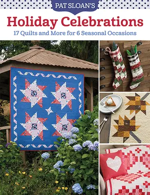 Celebraciones navideñas de Pat Sloan: 17 Quilts y Más para 6 Ocasiones Estacionales - Pat Sloan's Holiday Celebrations: 17 Quilts and More for 6 Seasonal Occasions