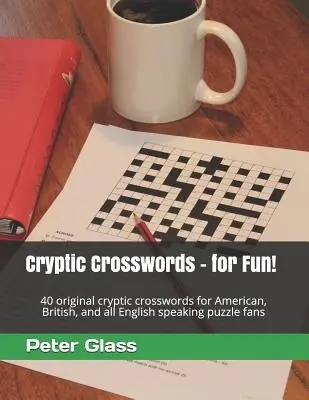 Crucigramas crípticos - ¡para divertirse!: 40 crucigramas crípticos originales para aficionados a los rompecabezas americanos, británicos y de habla inglesa. - Cryptic Crosswords - for Fun!: 40 original cryptic crosswords for American, British, and all English speaking puzzle fans