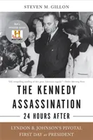 El asesinato de Kennedy: 24 horas después: El decisivo primer día de Lyndon B. Johnson como Presidente - The Kennedy Assassination--24 Hours After: Lyndon B. Johnson's Pivotal First Day as President