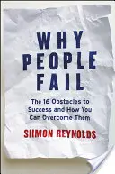 Por qué fracasa la gente: Los 16 obstáculos del éxito y cómo superarlos - Why People Fail: The 16 Obstacles to Success and How You Can Overcome Them