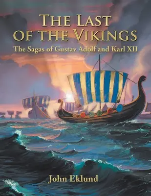 El último de los vikingos: Las sagas de Gustavo Adolfo y Carlos XIII - The Last of the Vikings: The Sagas of Gustav Adolf and Karl Xii