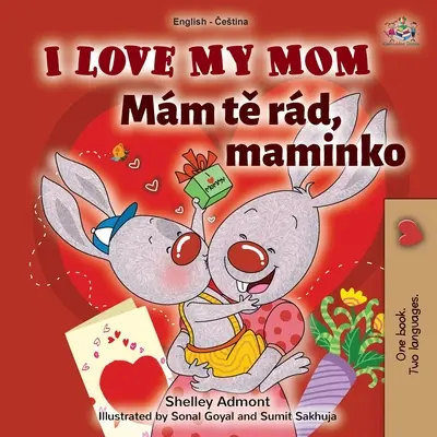 I Love My Mom (Libro bilingüe inglés checo para niños) - I Love My Mom (English Czech Bilingual Book for Kids)