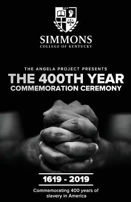 El Proyecto Ángela presenta la Ceremonia Conmemorativa de los 400 años: 1619-2019: Conmemoración de 400 años de esclavitud institucionalizada en la América colonizada - The Angela Project Presents The 400th Year Commemoration Ceremony: 1619-2019: Commemorating 400 Years of Institutionalized Slavery in Colonized Americ