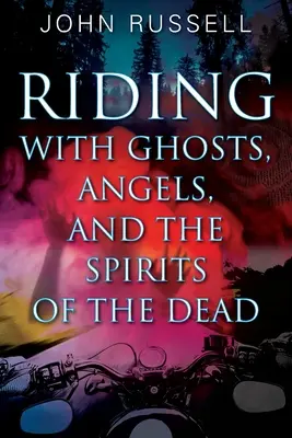 Cabalgando con fantasmas, ángeles y espíritus de los muertos - Riding with Ghosts, Angels, and the Spirits of the Dead